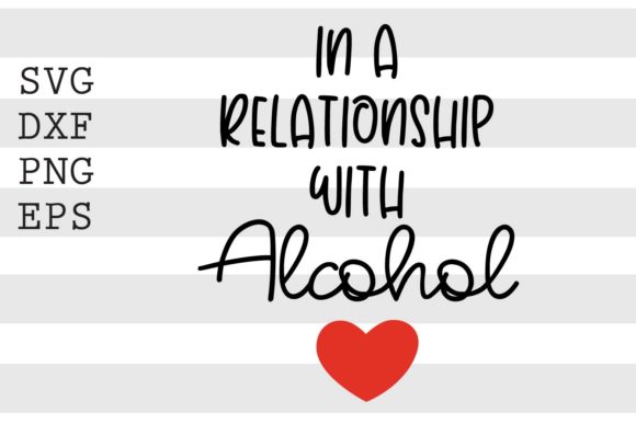 In a Relationship with Alcohol SVG