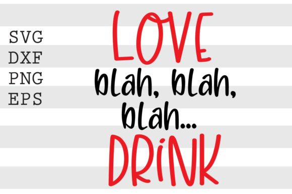 Love Blah, Blah, Blah... DRINK SVG