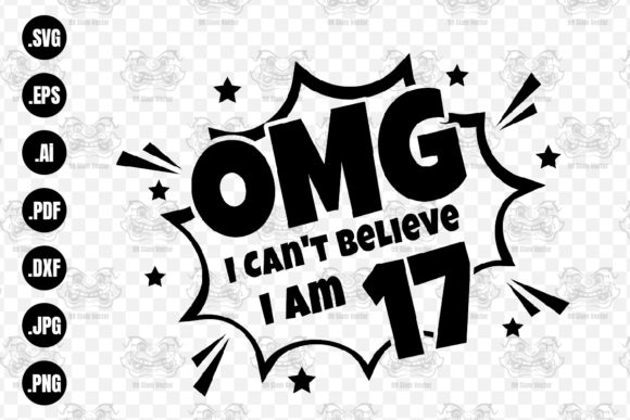 OMG. Not Believe I Am 17 Svg