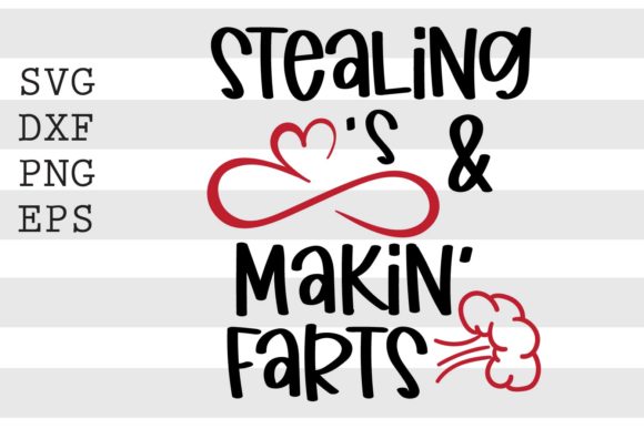 Stealing Hearts and Makin Farts SVG